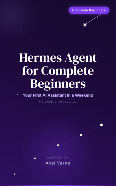 Hermes Agent for Complete Beginners by Axel Verne